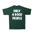 MÁGICO - "Only 4 good people" Tee (Bottle Green)